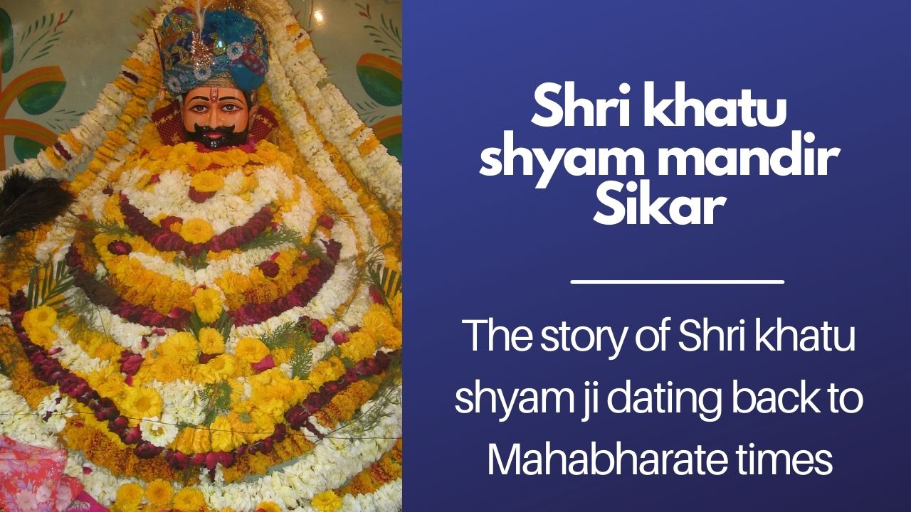 khatu shyam mandir Sikar – The story of Shri khatu shyam ji dating back to Mahabharate times